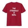 The Struggle Is Real Quote T Shirt vintage Washed Top For Everyday Wear Versatile designer clothes homme Casual Stretched Soft