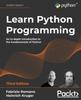 Книга Learn Python Programming : An In-depth Introduction To the Fundamentals of Python, 3rd Edition