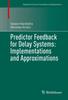 Книга Predictor Feedback for Delay Systems: Implementations and Approximations