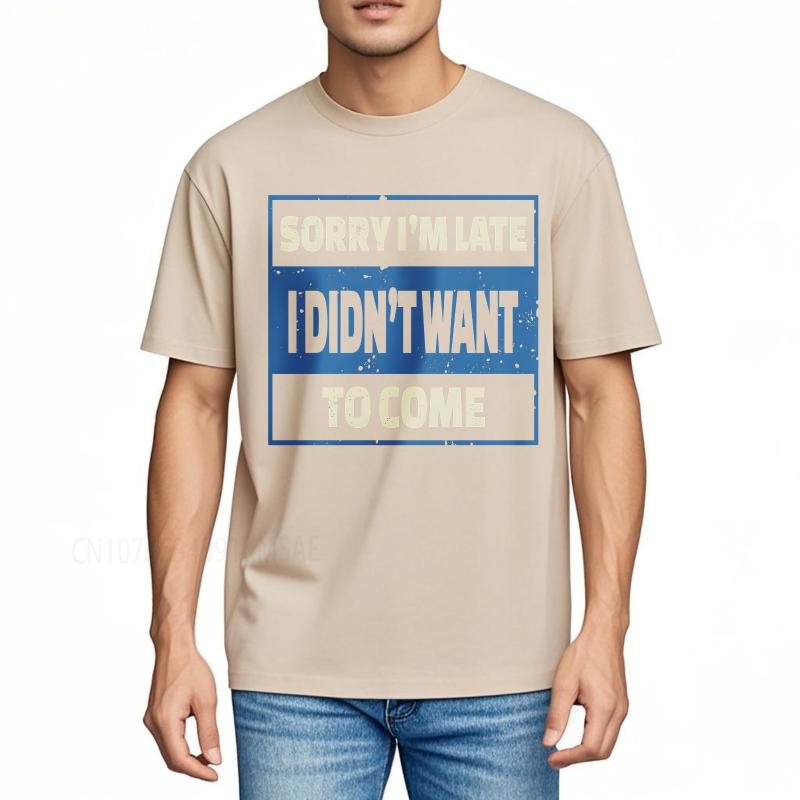 Oversized Summer Unisex Tshirt Sorry Im Late I Didnt Want To Come Short Sleeve Printed Round Neck Tops Cotton Teeshirt For Him
