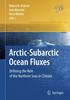 The Arctic-Subarctic Ocean Fluxes : Defining the Role of the Northern Seas In Climate Book