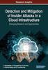 The Detection and Mitigation of Insider Attacks In a Cloud Infrastructure : Emerging Research and Opportunities Book