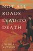 Книга Not All Roads Lead To Death