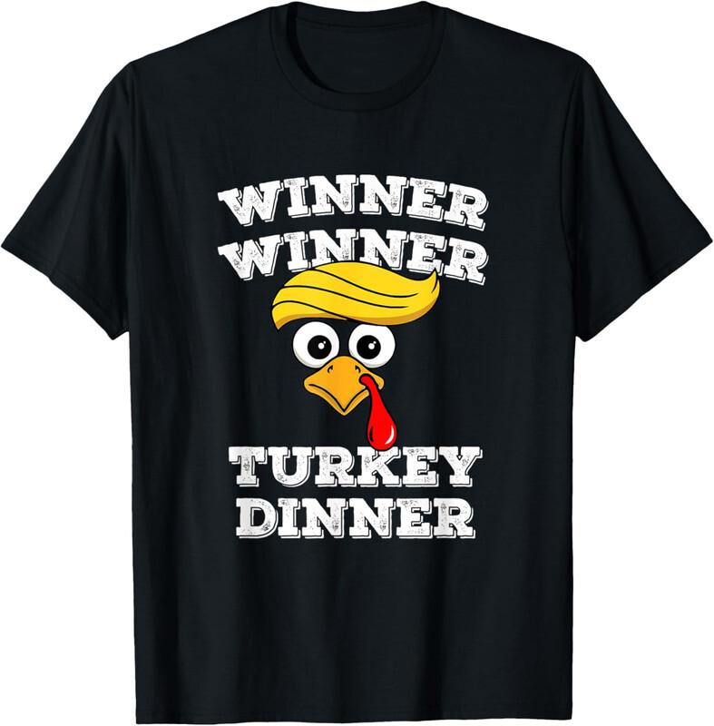 Trump Winner Winner Turkey Dinner Funny Holiday Humor Unisex T-Shirt