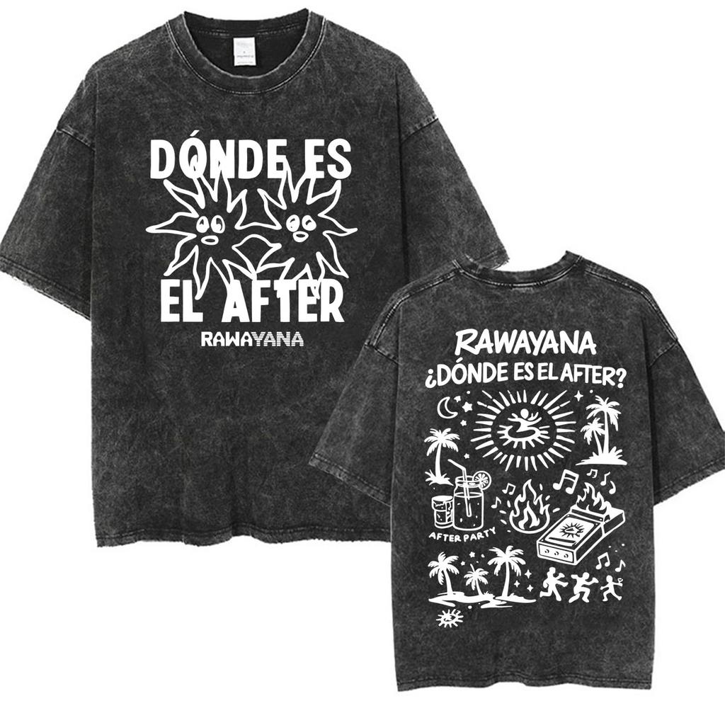 Rawayana ?Donde Es El After? Album Vintage Washed T-shirts Men Women Harajuku Fashion Hip Hop T Shirt Summer Tops Loose T Shirts