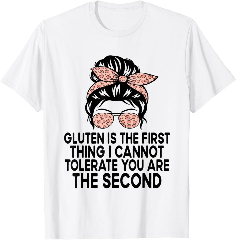 Gluten Is The First Thing I Cannot Tolerate Funny Gluten T-Shirt Mens Womens Tees Top unisex T-Shirt Mens Womens Tees Top