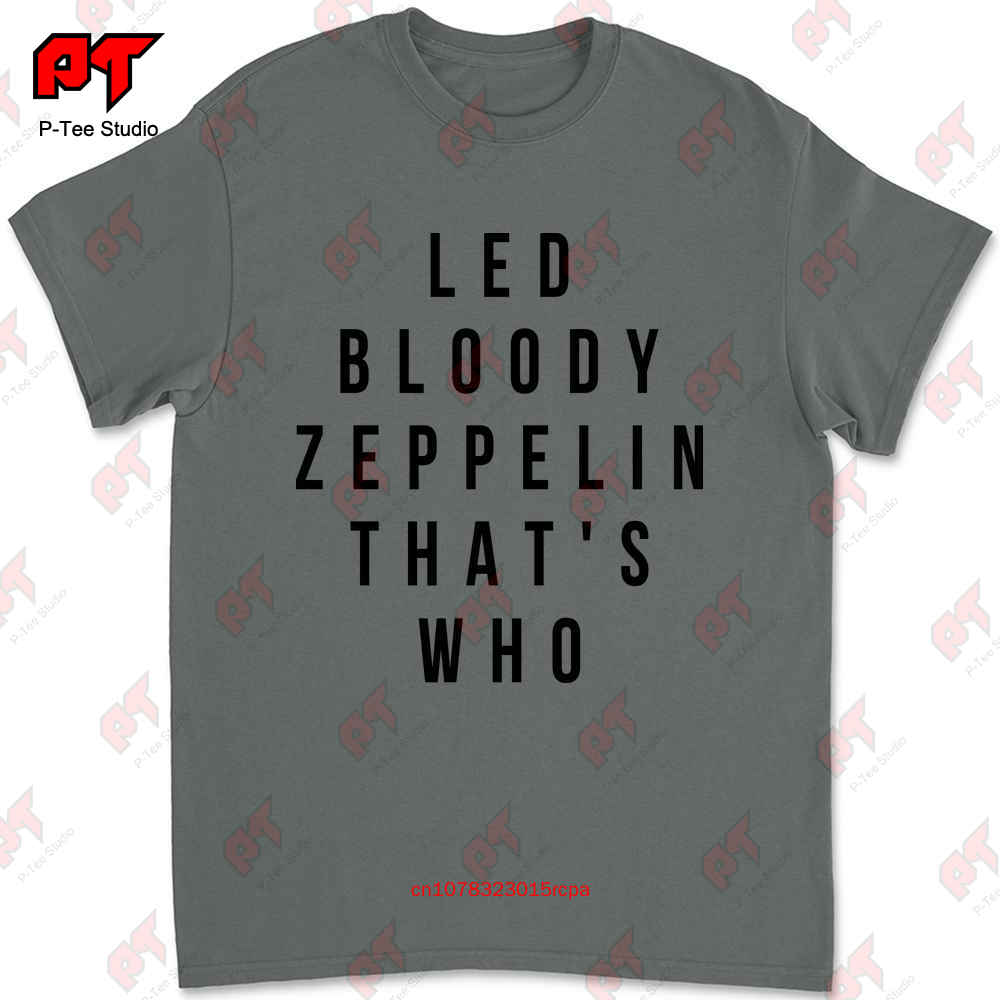 T Shirt Led Bloody Zeppelin Thats Who Front Print Legendary NAMU