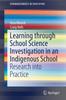 Книга Learning Through School Science Investigation In an Indigenous School : Research Into Practice