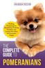 Книга The Complete Guide To Pomeranians : Finding, Preparing For, Socializing, Training, Feeding, and Loving Your New Pomeranian Puppy