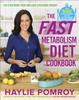 The The Fast Metabolism Diet Cookbook : Eat Even More Food and Lose Even More Weight Book
