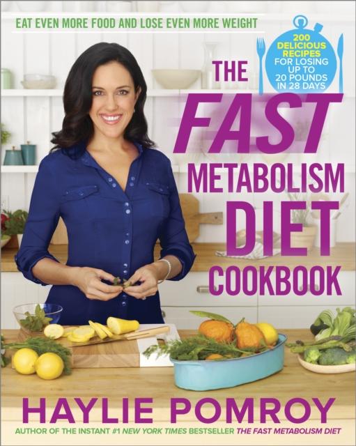 The The Fast Metabolism Diet Cookbook : Eat Even More Food and Lose Even More Weight Book