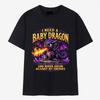 I Need A Baby Dragon Funny Dragon Lovers TShirt - S to 5XL