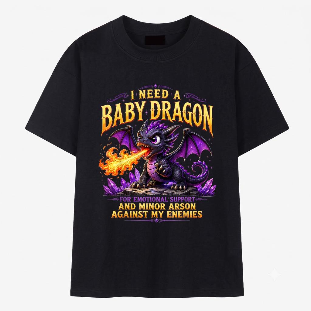 I Need A Baby Dragon Funny Dragon Lovers TShirt - S to 5XL