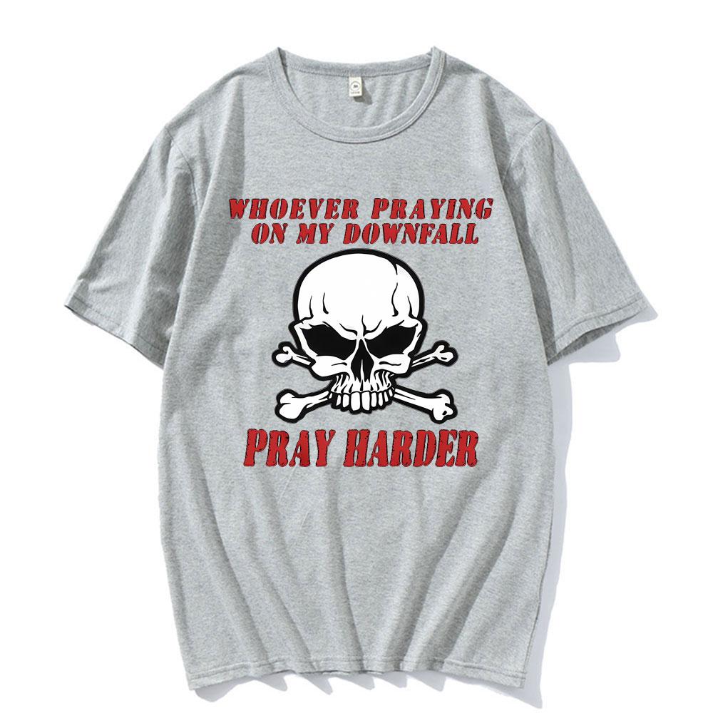 Whoever Praying on My Downfall Pray Harder Graphic TShirt Men Women Summer Fashion Oversized Tees 100 Cotton Casual T Shirts