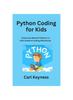 The Python Coding for Kids : Unlock the World of Python A Kid's Guide To Coding Adventures Book