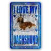 I Love My Dachshund Man Cave Home Sign Tin Indoor and Outdoor Use 8x12 Inch
