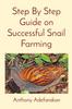 Книга Step By Step Guide On Successful Snail Farming