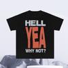 Весна и Лето Новая Коллекция Hell Yeah Why Not Хлопковая Футболка с Коротким Рукавом и Принтом с Буквами Уличный Повседневный Футболка с Круглым Вырезом