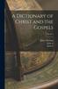 Книга A Dictionary of Christ and the Gospels Volume 1