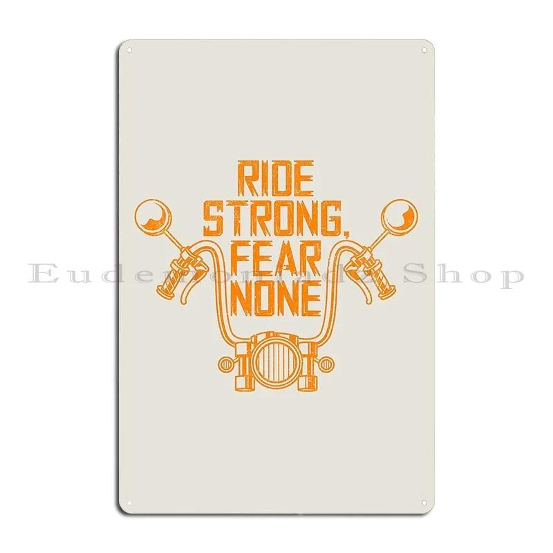 Ride Strong Fear None Biker S Motivation Metal Plaque Poster Garage Living Room Cinema Design Mural Tin Sign Poster