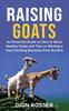 Книга Raising Goats An Essential Guide On How To Raise Healthy Goats And Tips On Star by Dion Rosser - Hardback