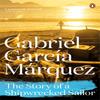 The Story of a Shipwrecked Sailor by Gabriel Garcia Marquez... 9780241968604
