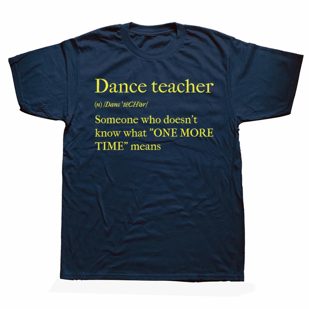 Funny Dance Teacher Graphic T Shirts Men Women Pure Cotton Humor Streetwear Tee Shirt Short Sleeve Unisex Loose Clothing