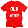 Мужские футболки с надписью "Старые жизни имеют значение" (Male Old Lives Matter), потертые, из чистого хлопка, с юмористическими высказываниями, для отдыха, новинка, креативная графика, футболки