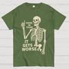 Hang In There It Gets Worse Funny Skeleton Cotton Summer Casual Cool Loose T-Shirt