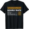 Woodworker Hourly Rate Woodworking Tee Gift Unisex T-Shirt