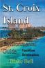 Книга St. Croix Island Travel, USVI Touristic Environmental Guide : Vacation Destination
