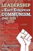 Книга Leadership In East European Communism, 1945-1970