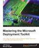 The Mastering the Microsoft Deployment Toolkit Book