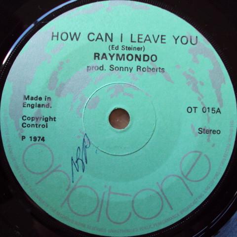 7inch Record RAYMONDO - How Can I Leave You OT015 Orbitone Record 1974 UK Reggae, Ska & Dub Used