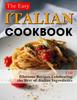 Книга The Easy Italian Cookbook : 110 Glorious Recipes Celebrating the Best of Italian Ingredients