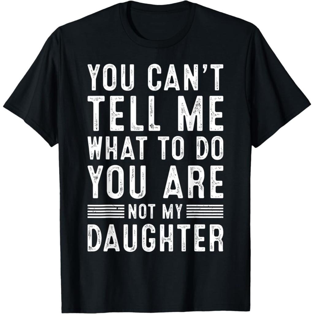 You Cant Tell Me What To Do You Are Not My Daughter Vintage Distressed Graphic T Shirt Unisex Unisex Casual Cotton Short Sleeve Tee