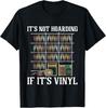 It S Not Hoarding If It S Vinyl Funny Vinyl Records Lover Gift Unisex T-Shirt