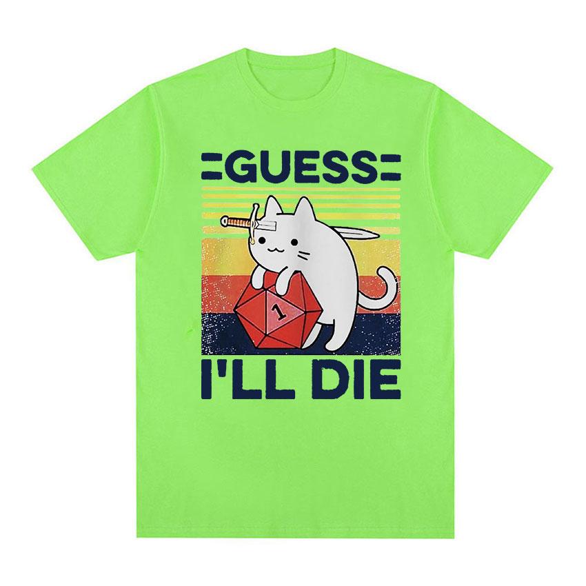 Funny Guess I'll Die Cat Meme Graphic T Shirt Unisex Women Casual Fashion Short Sleeve T-shirts Tops 100% Cotton Oversized T-shirt