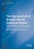 Книга The Rise and Fall of Britain???s North American Empire : The Political Economy of Colonial America