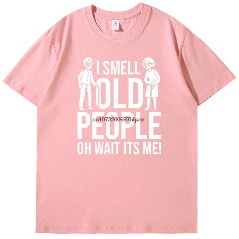 Old People Joke Funny Age Fashion Graphic T Shirts Summer Casual Tees Tops Cotton New Shirts And Tshirts Unisex Print T Shirt