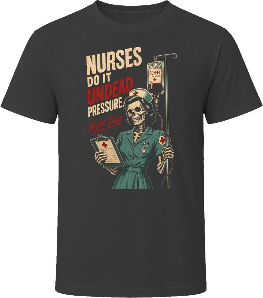 Nurses Do It Undead Pressure Night Shift Halloween T Shirt