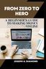 Книга From Zero To Hero : A Beginner's Guide To Making Money from Home : 2