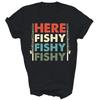 Here Fish Hunting Fishing Fishrod Fisherman Unisex Shirt Gift