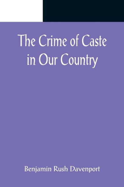 Книга The Crime of Caste In Our Country