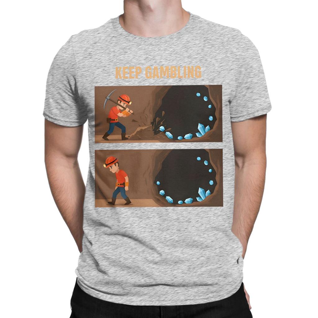 All Seasons Miner Keep Gambling Blue Crystal Prospecting T Shirt For Unisex Wounisex Pure Cotton Tee Shirt Short Sleeve Clothing