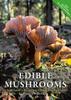 Книга Edible Mushrooms : A Forager's Guide To the Wild Fungi of Britain, Ireland and Europe