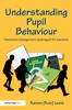 The Understanding Pupil Behaviour : Classroom Management Techniques for Teachers Book