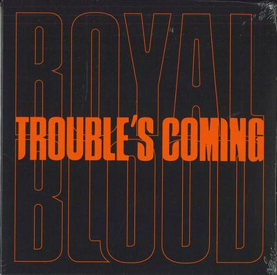 7-дюймовая пластинка ROYAL BLOOD - Trouble's Coming 0190295174132 Warner Records 2020 US Танцевальная и Электронная