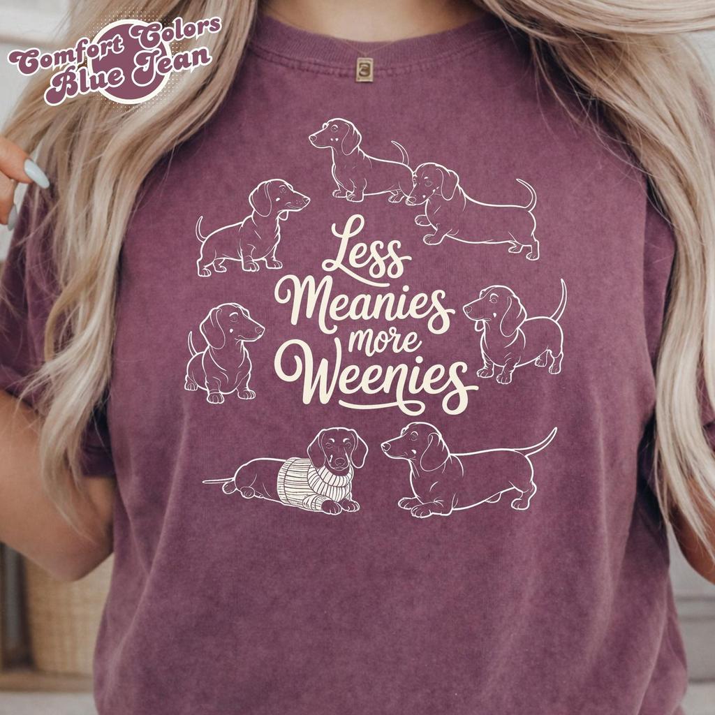 Comfort Colors Cute Weenie Dog shirt, Less Meanies More Weenies Shirt, Doxie Mom Shirt Dachshund Mom Shirt Gift, Funny Dachshund Dog Tshirt