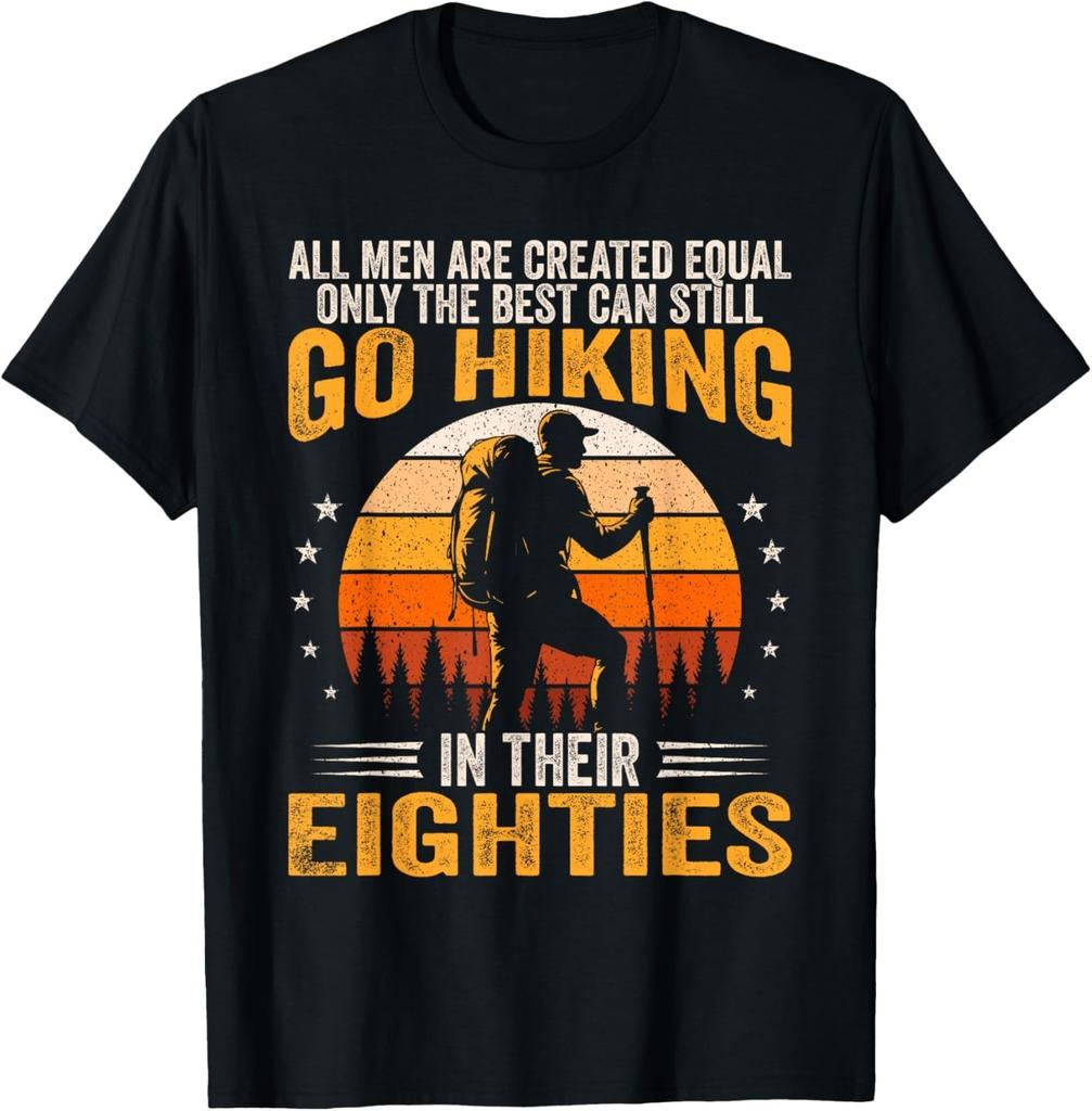 The Best Men Still Go Hiking in Their Eighties Funny Hiker Gift Unisex T-Shirt